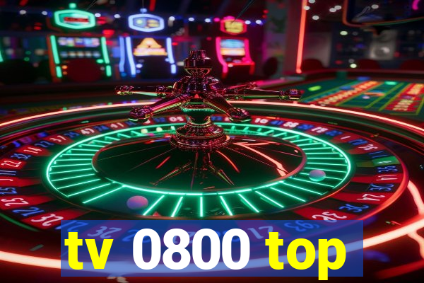 tv 0800 top